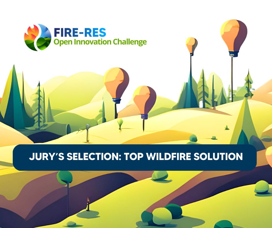 FIRE-RES Open Innovation Challenge: Jury's Selection, Top Wildfire Solution